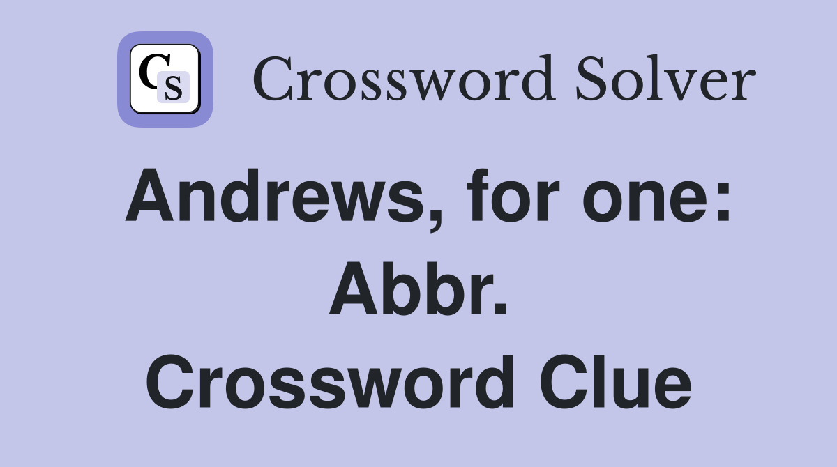 Andrews, for one: Abbr. Crossword Clue