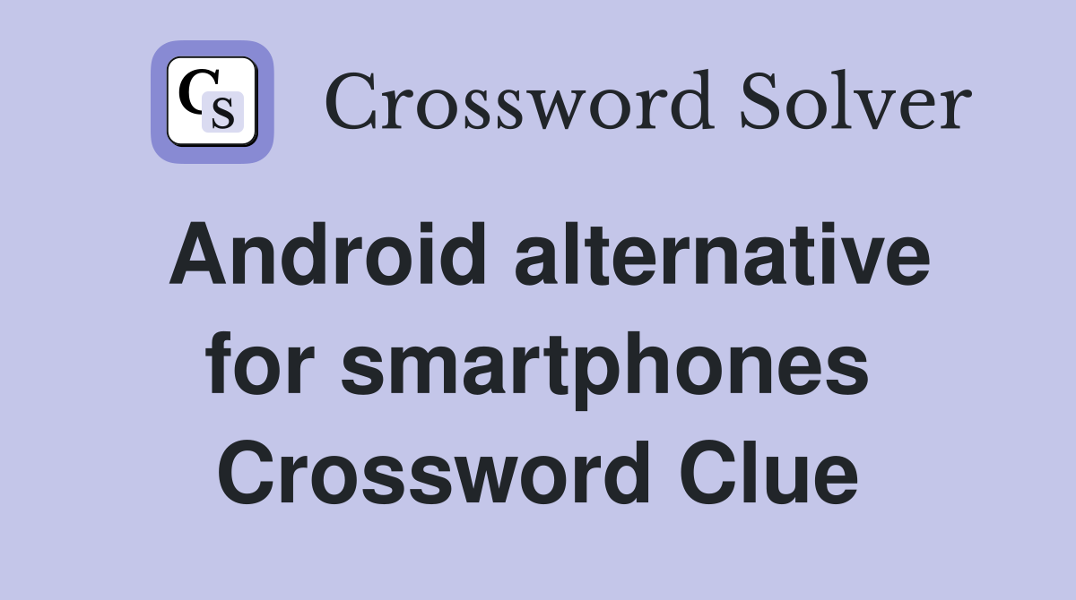 Android alternative for smartphones Crossword Clue