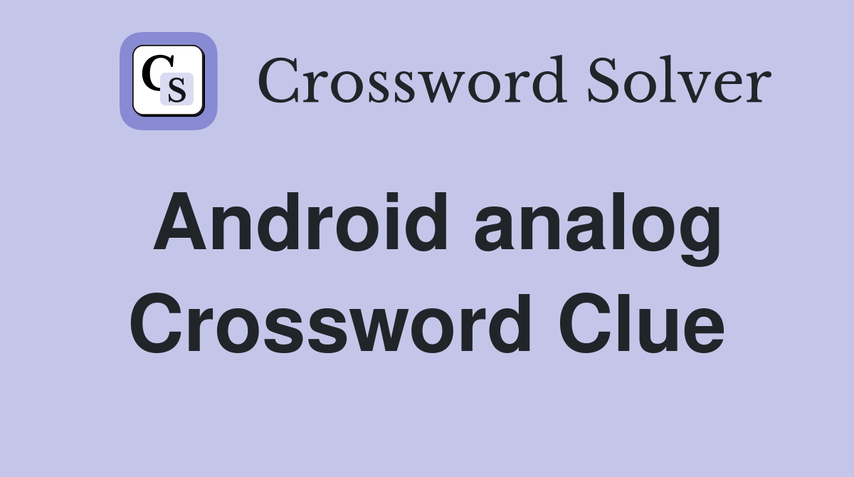 Android analog Crossword Clue