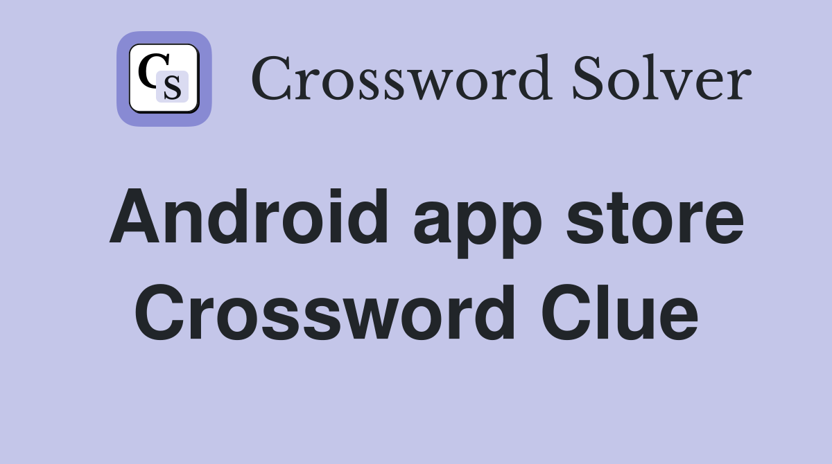 Android app store Crossword Clue