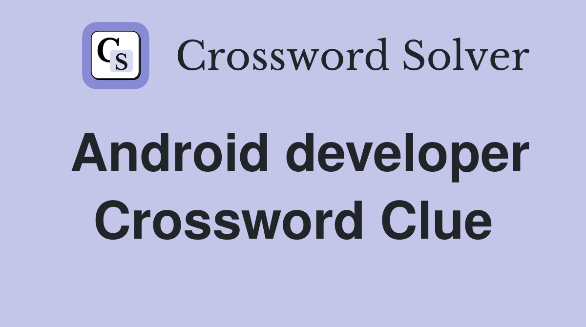 Android developer Crossword Clue