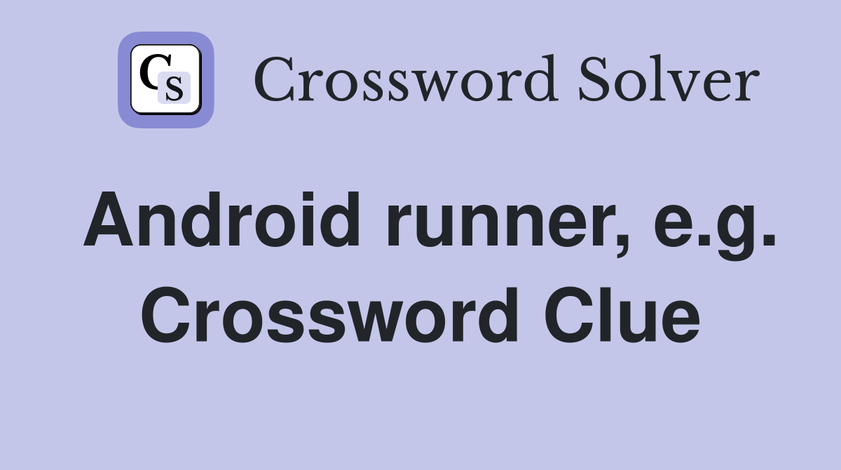 Android runner, e.g. Crossword Clue
