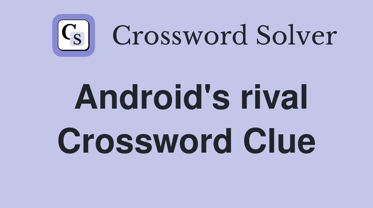 Android's rival Crossword Clue