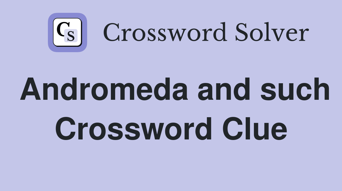 Andromeda and such Crossword Clue