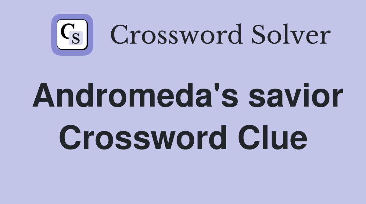Andromeda's savior Crossword Clue