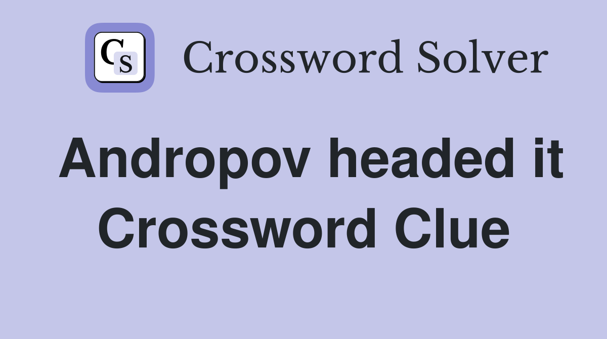 Andropov headed it Crossword Clue