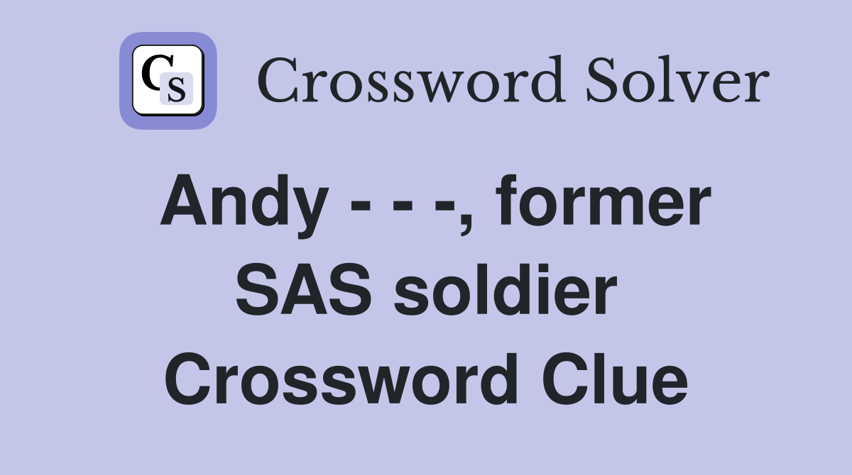 Andy - - -, former SAS soldier Crossword Clue