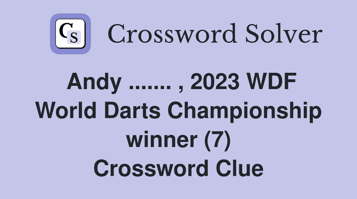 Andy ....... , 2023 WDF World Darts Championship winner (7) Crossword Clue