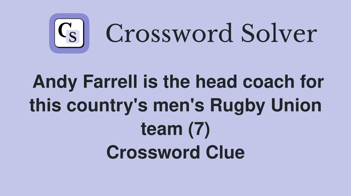 Andy Farrell is the head coach for this country's men's Rugby Union team (7) Crossword Clue
