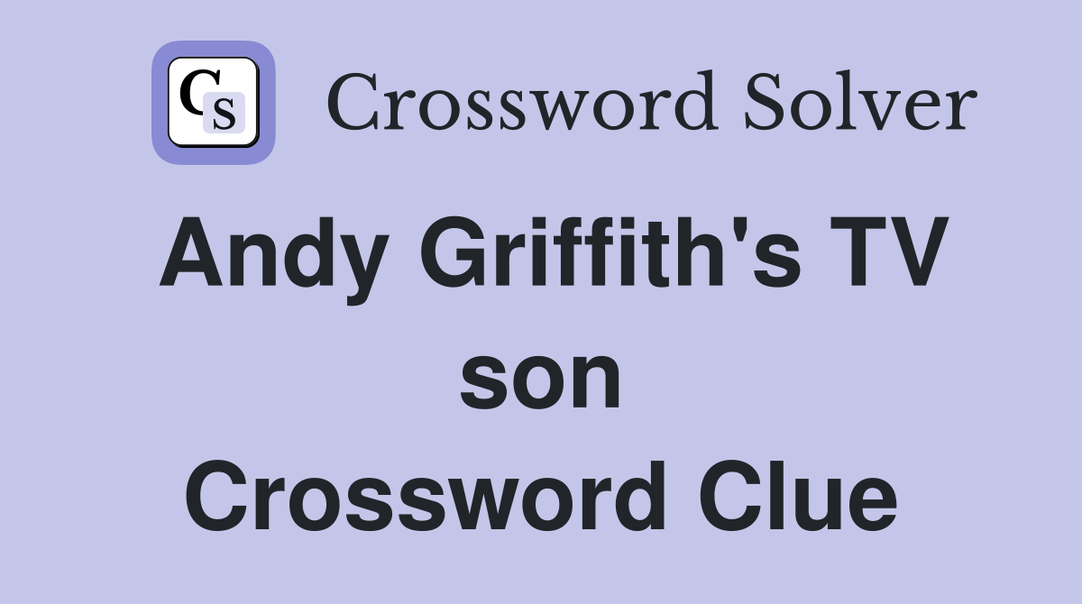 Andy Griffith's TV son Crossword Clue