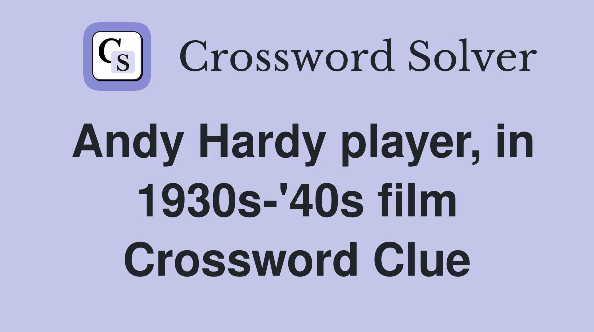 Andy Hardy player, in 1930s-'40s film Crossword Clue