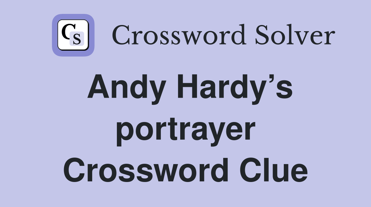 Andy Hardy s portrayer Crossword Clue Answers Crossword Solver