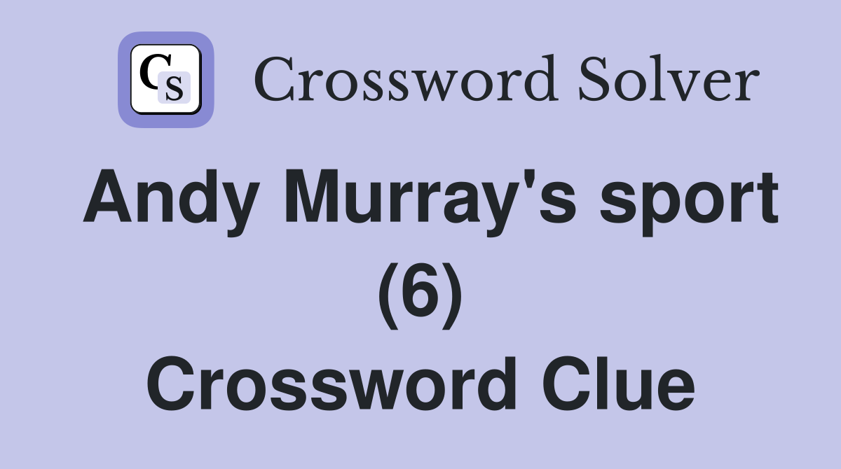 Andy Murray's sport (6) Crossword Clue