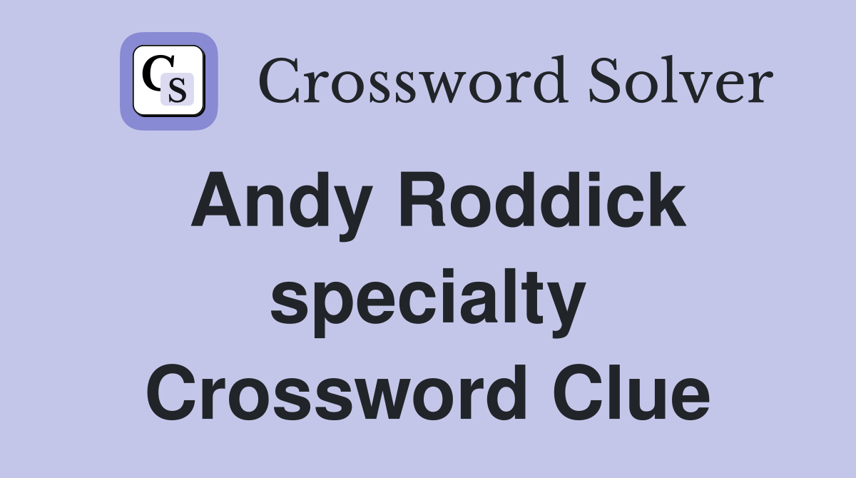 Andy Roddick specialty Crossword Clue