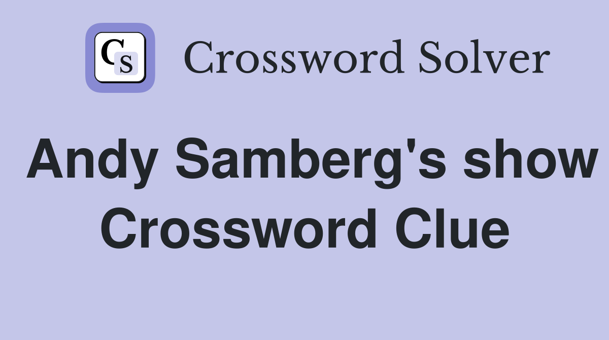 Andy Samberg's show Crossword Clue