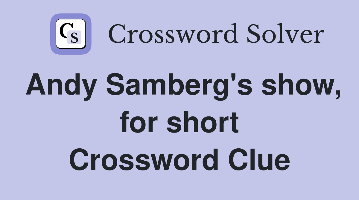 Andy Samberg's show, for short Crossword Clue