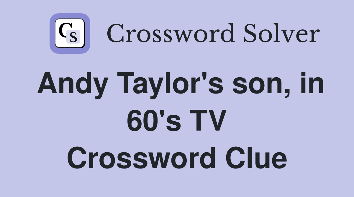 Andy Taylor's son, in 60's TV Crossword Clue