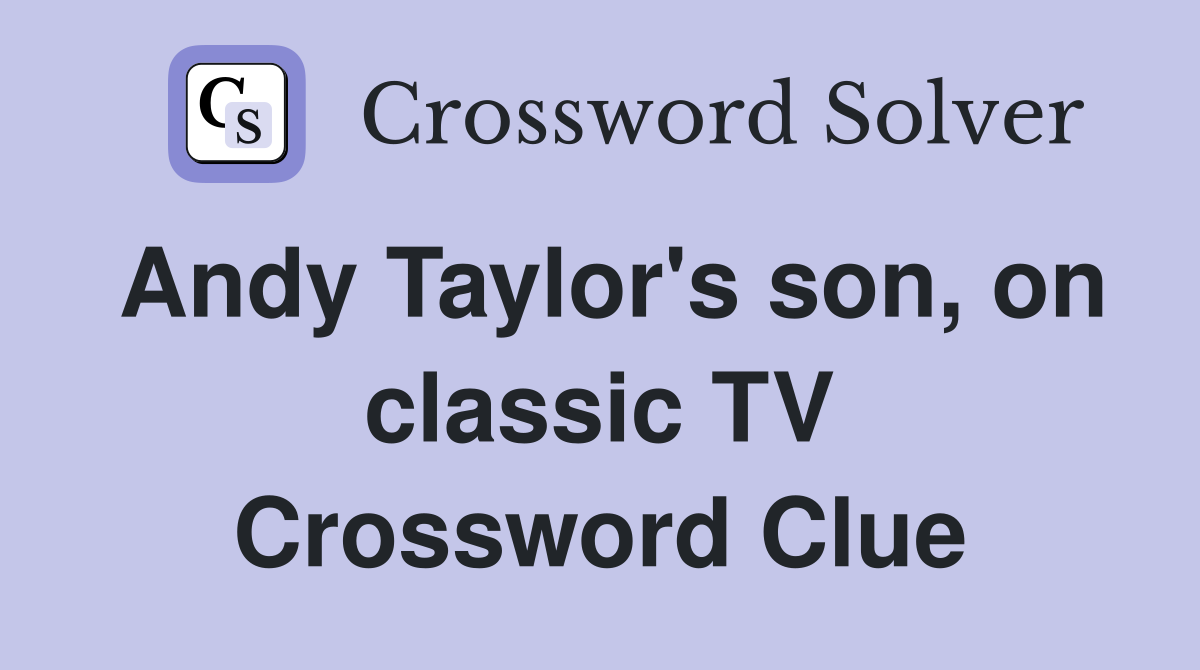 Andy Taylor's son, on classic TV Crossword Clue