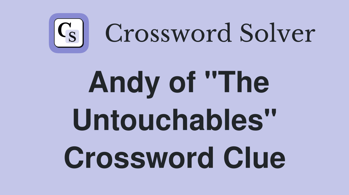Andy of "The Untouchables" Crossword Clue