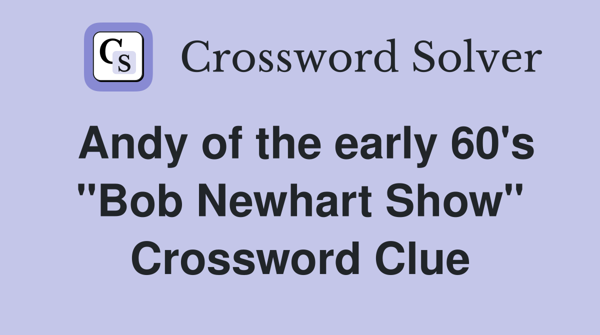 Andy of the early 60's "Bob Newhart Show" Crossword Clue