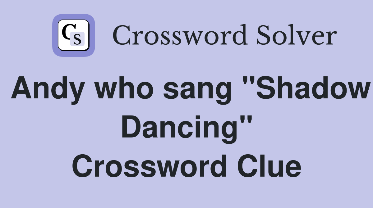 Andy who sang "Shadow Dancing" Crossword Clue