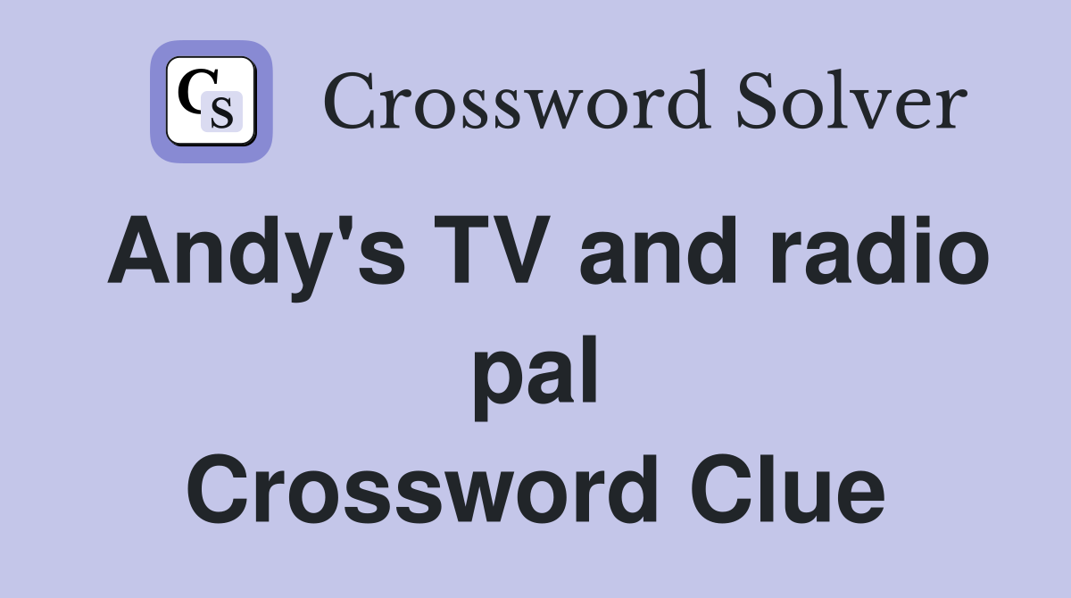 Andy's TV and radio pal Crossword Clue