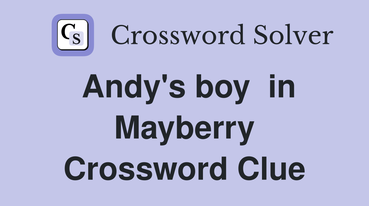 Andy's boy  in Mayberry Crossword Clue