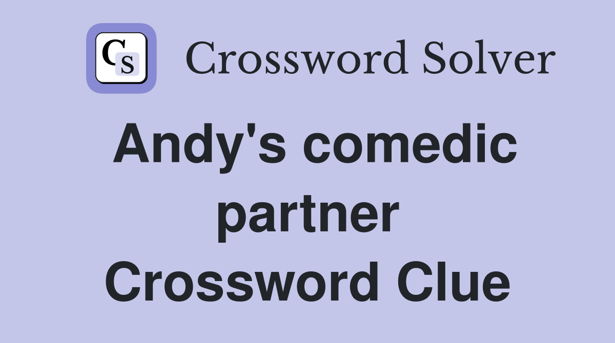 Andy's comedic partner Crossword Clue
