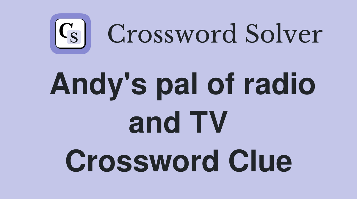 Andy's pal of radio and TV Crossword Clue