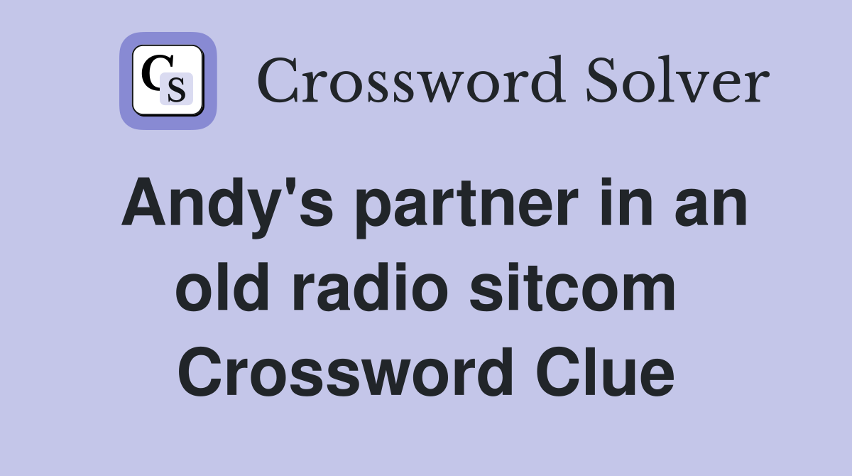 Andy's partner in an old radio sitcom Crossword Clue