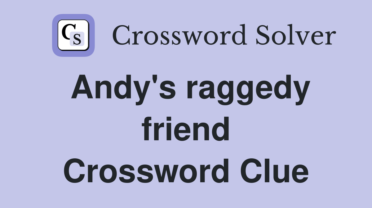 Andy's raggedy friend Crossword Clue
