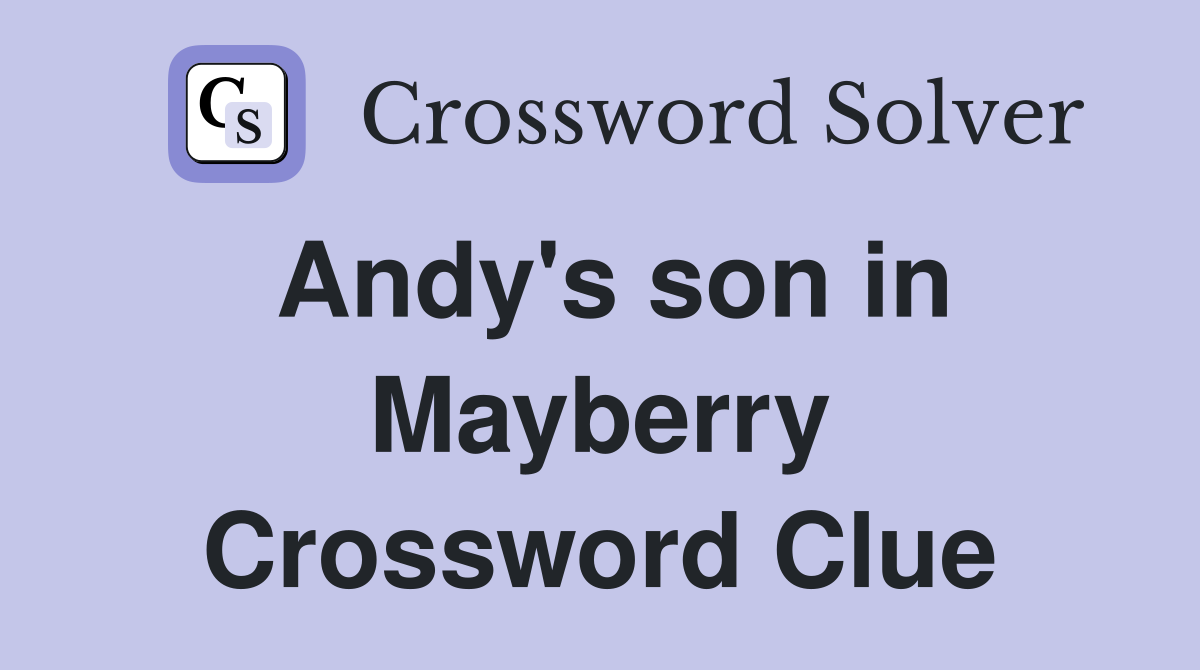Andy's son in Mayberry Crossword Clue