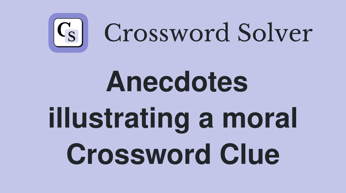 Anecdotes illustrating a moral Crossword Clue