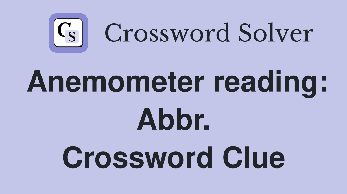 Anemometer reading: Abbr. Crossword Clue