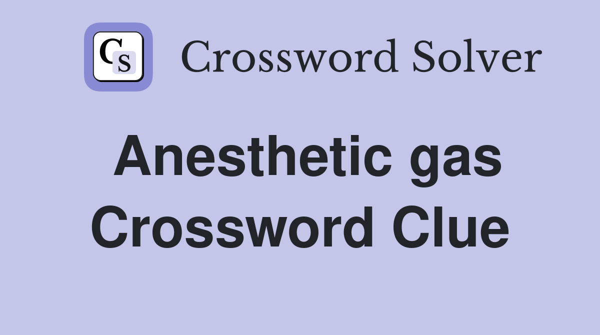Anesthetic gas Crossword Clue