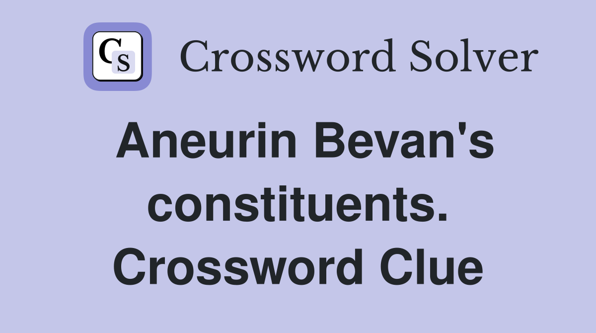 Aneurin Bevan's constituents. Crossword Clue