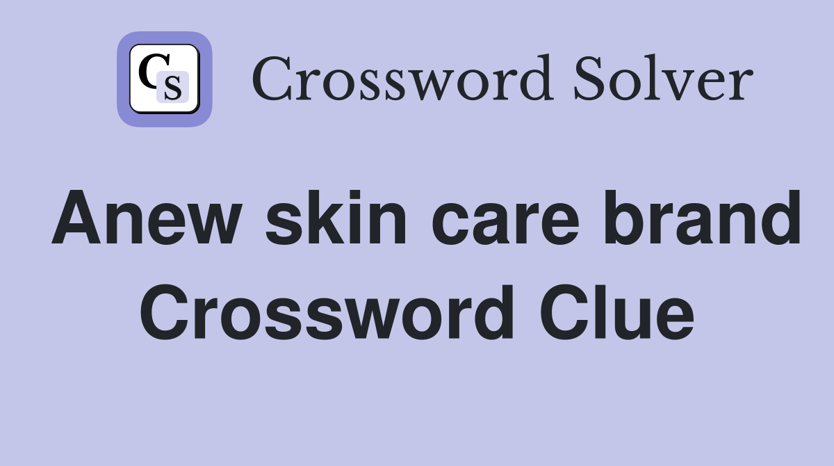 Anew skin care brand Crossword Clue