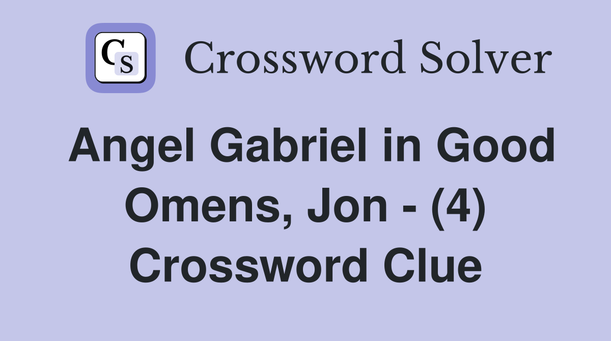Angel Gabriel in Good Omens, Jon - (4) Crossword Clue