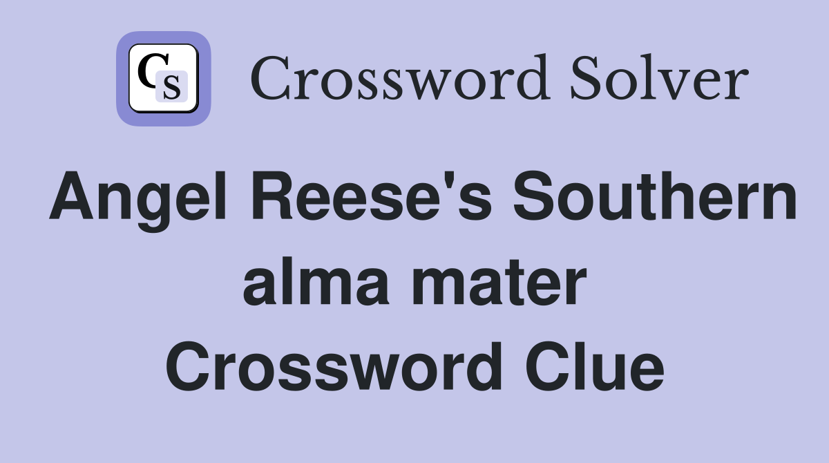 Angel Reese's Southern alma mater Crossword Clue
