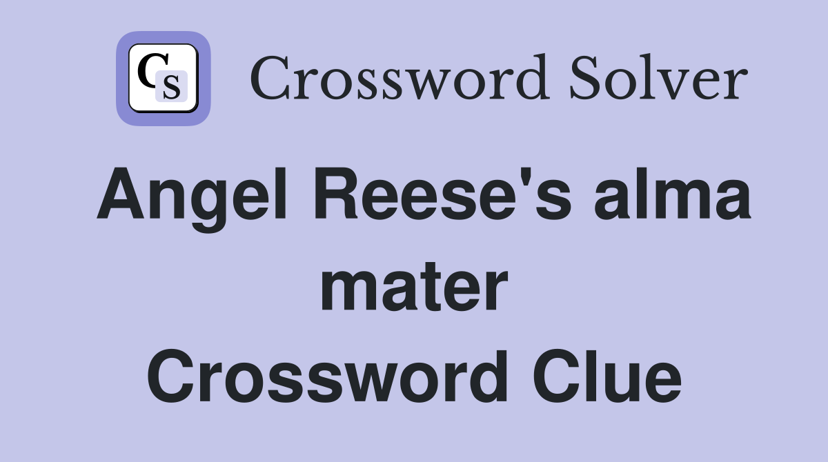 Angel Reese's alma mater Crossword Clue