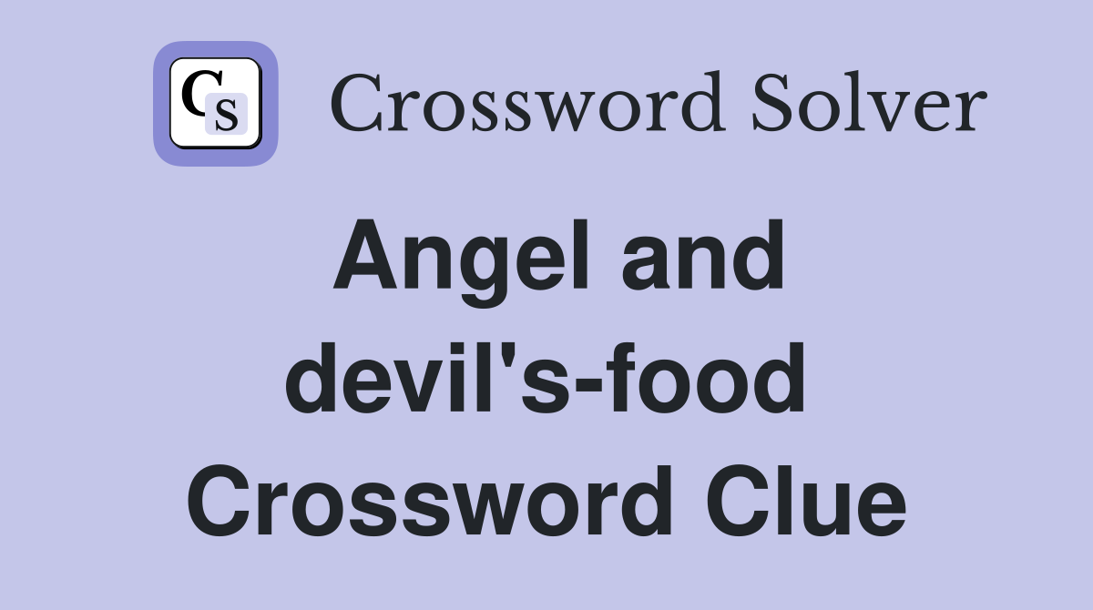 Angel and devil's-food Crossword Clue