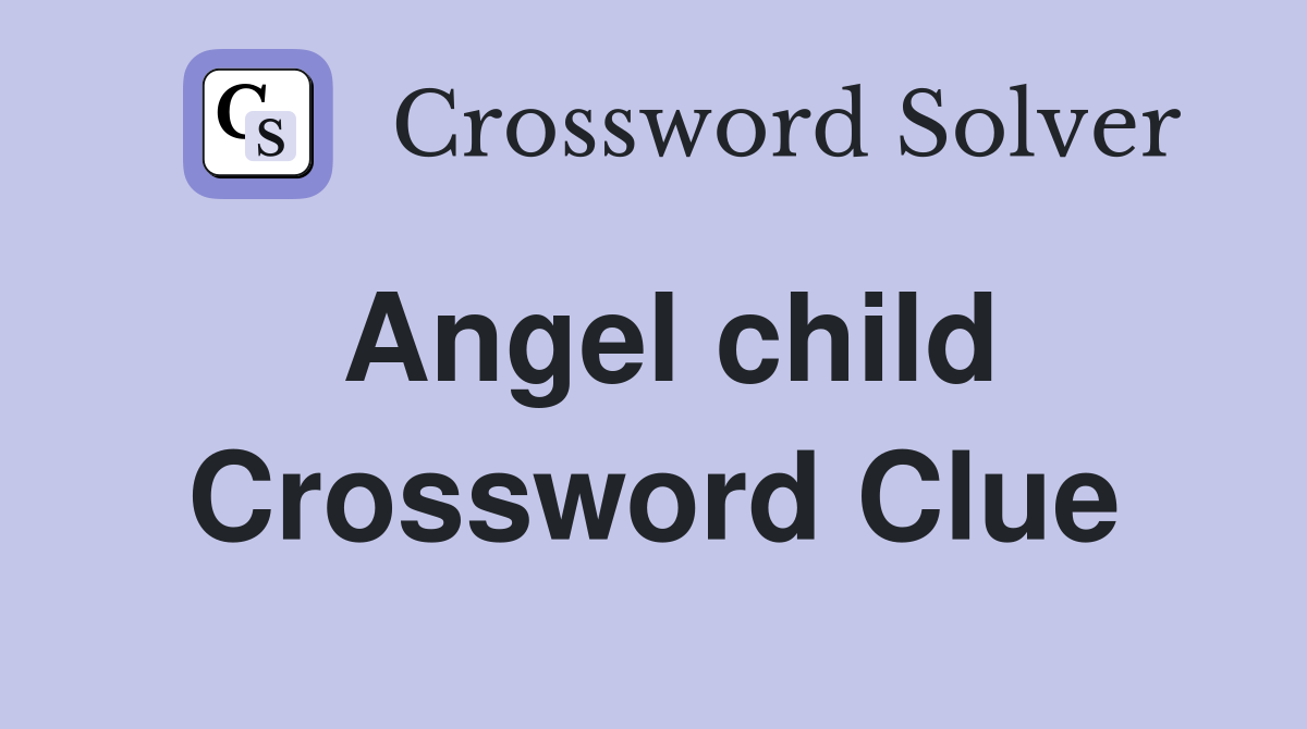Angel child Crossword Clue