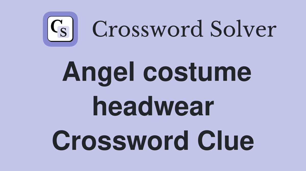Angel costume headwear Crossword Clue