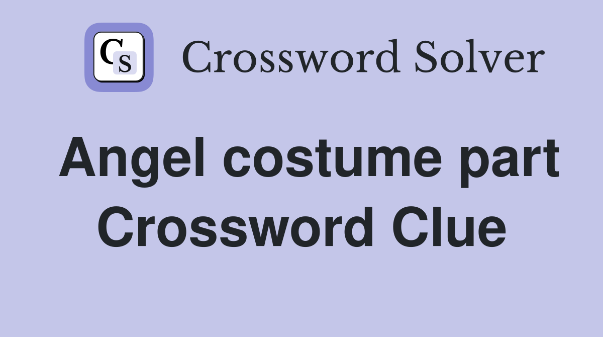 Angel costume part Crossword Clue