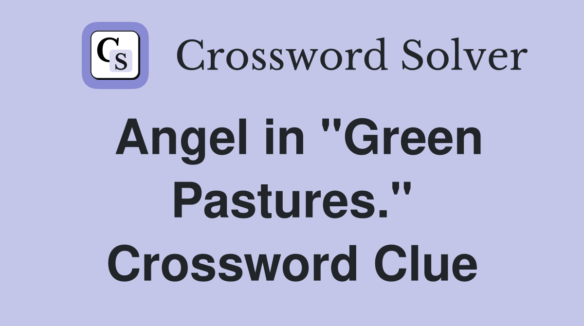 Angel in "Green Pastures." Crossword Clue