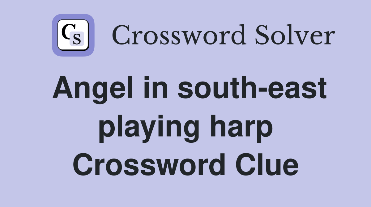 Angel in south east playing harp Crossword Clue Answers Crossword