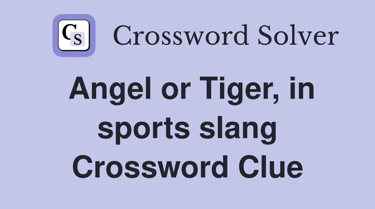 Angel or Tiger, in sports slang Crossword Clue