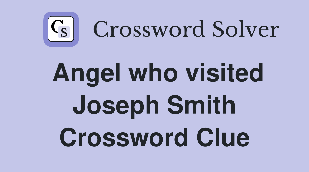 Angel who visited Joseph Smith Crossword Clue