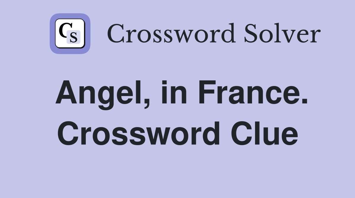 Angel, in France. Crossword Clue