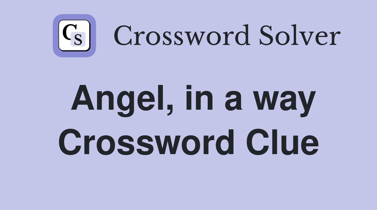 Angel, in a way Crossword Clue